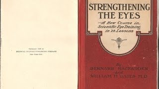 Strengthening The Eyes by Bernarr MacFadden and Ophthalmologist William H Bates  Natural Eyesight [upl. by Nelac339]