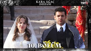 Kara Ağaç Destanı 10 Bölüm trt1 [upl. by Auqinimod]