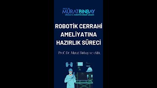 Robotik Cerrahi Ameliyatına Hazırlık Süreci [upl. by Aissenav]