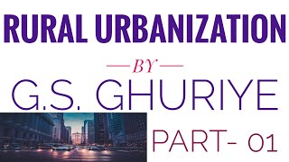 RURAL URBANIZATION BY GS GHURYE urbanization BA 3rd YEAR NOTES [upl. by Dalury]