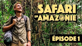 SAFARI EN AMAZONIE  À la rencontre des protecteurs de la forêt amazonienne  EPISODE 1 [upl. by Driskill]