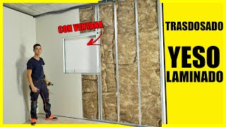 🔶 TRASDOSADO YESO LAMINADO 🔶 PASO a PASO  con ventana  Pladur Drywall Carton yeso 2023 [upl. by Lita]