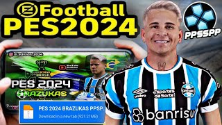 PÉS 2024 PPSSPP 100 ATUALIZADO PARA ANDROID LITE COM BRASILEIRÃO A B C CÂMERA DE PS5😍✅ [upl. by Lenaj]