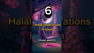 6 Halal celebrations in Islam halal celebration islamicstatus [upl. by Adiarf193]