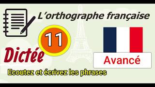 L’orthographe française  Dictée Avancé  11 [upl. by Dimitris]