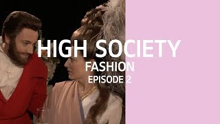 Episode 2 Fashion  High Society [upl. by Moreland]