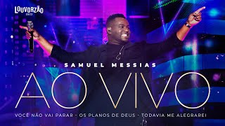 Samuel Messias  Você Não Vai Parar  Os Planos de Deus  Todavia Me Alegrarei  Louvorzão 93 [upl. by Nosecyrb]