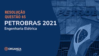 Petrobras 2021  Engenharia Elétrica  Questão 65 [upl. by Ileane]