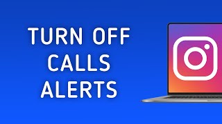 How to Turn Off Calls Notifications on Instagram On PC New Update [upl. by Leorsiy328]