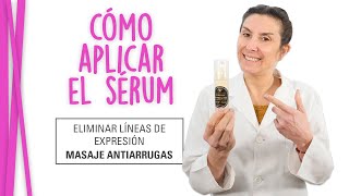 Cómo APLICAR el SÉRUM  Masaje ANTIARRUGAS  Eliminar Lineas de EXPRESIÓN [upl. by Leis]