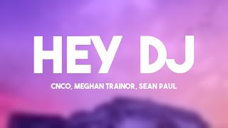 Hey DJ  CNCO Meghan Trainor Sean Paul Lyrics Video 💝 [upl. by Uaerraj511]