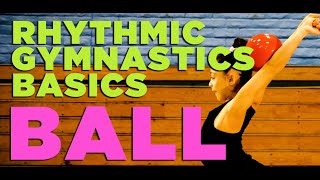 BALL  Rhythmic Gymnastics Basics with Coach Elmira [upl. by Wallack]