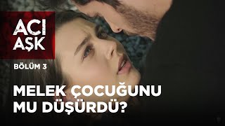 Melek Çocuğunu mu Düşürdü  Acı Aşk 3Bölüm [upl. by Zitvaa]