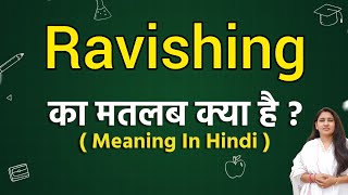 Ravishing meaning in hindi  Ravishing ka matlab kya hota hai  Word meaning [upl. by Eidoc]