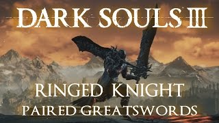 Ringed Knight Paired Greatswords Moveset Dark Souls 3 [upl. by Oona]