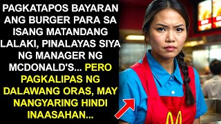 PAGKATAPOS BAYARAN ANG BURGER PARA SA ISANG MATANDANG LALAKI PINALAYAS SIYA NG MANAGER NG MCDONALD [upl. by Carothers]