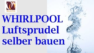 Whirlpool selber bauen Luftsystem Einbau Anleitung Schritt für Schritt [upl. by Grover]