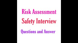 Risk assessment Safety Interviews Question and Answer [upl. by Jacques850]