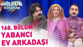 Güldür Güldür Show 168 Bölüm  Yabancı Ev Arkadaşı [upl. by Anastasia]