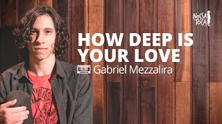 How Deep Is Your Love  Calvin Harris Gabriel Mezzalira cover Nossa Toca [upl. by Lleuqram]