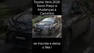 Toyota Yaris 2025 Novo Preço e Mudanças a Caminho toyota yaris toyotayaris [upl. by Acimehs446]