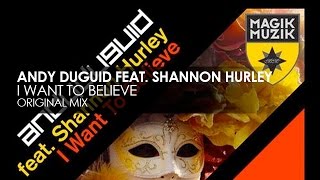 Andy Duguid featuring Shannon Hurley  I Want To Believe [upl. by Odnomyar]