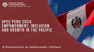 APEC Peru 2024 Empowerment Inclusion and Growth in the Pacific  HE Vitaliano Gallardo Valencia [upl. by Marylynne478]