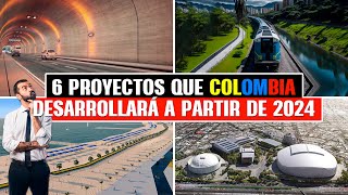 6 Proyectos que Colombia Desarrollara a Partir de 2024 [upl. by Clerk]