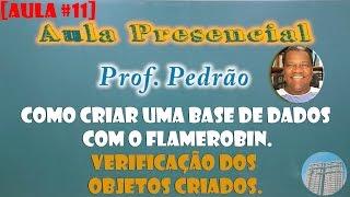 AULA 11 ProfPedrão Como criar uma base de dados com FlameRobin  Verificação dos Objetos [upl. by Moorish]