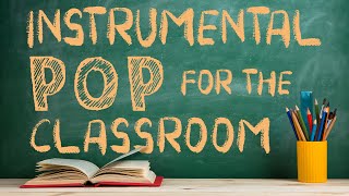 Instrumental Pop Music for the Classroom  2 Hours of Clean Pop Covers for Studying [upl. by Alpert180]