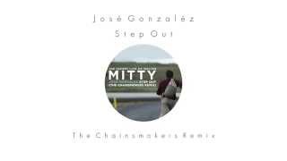 Jose Gonzalez  Step Out The Chainsmokers Remix [upl. by Yrag]