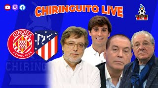 CHIRINGUITO LIVE  GIRONA  ATLÉTICO DE MADRID [upl. by Rosabel944]