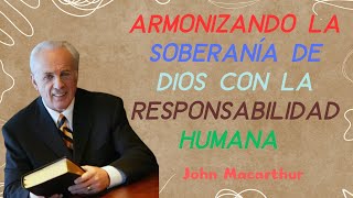 Armonizando la Soberanía de Dios con la Responsabilidad Humana  John MacArthur [upl. by Valtin]