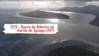 273  Barra do Ribeira ou Juréia de Iguape SP  Expedição Brasil de Frente para o Mar [upl. by Deevan243]