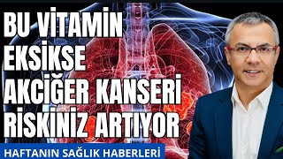 Bu Vitaminin Eksikliği Akciğer Kanserini Hızlandırıyor [upl. by Bonnette]