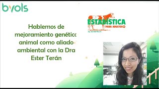 Hablemos de mejoramiento genético como aliado ambiental con la Dra Ester Terán [upl. by Bowler]