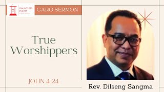 Rev Dilseng Sangma  True Worshippers  Garo Sermon [upl. by Amatruda]