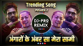 Angaro Pushpa 2  DJ Remix  Pushpa 2 Songs  Hindi Dj Songs Angaro Ka Ambar Sa Lagta Hai Mera Saami [upl. by Ahsiemac]