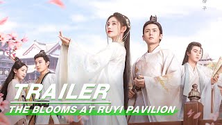 Official Trailer The Blooms At RUYI Pavilion  如意芳霏  iQIYI [upl. by Naiditch]