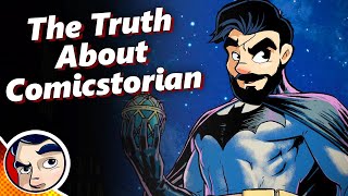 The Truth About Comicstorian [upl. by Theodor]