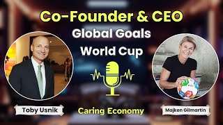 Empowering Women Majken Gilmartin CoFounder of Global Goals World Cup The Caring Economy Podcast [upl. by Aical]