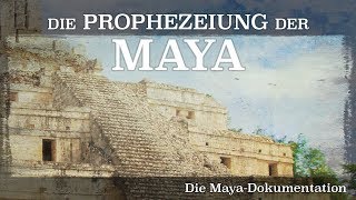 Die Prophezeiung der Maya  Die Maya Dokumentation 2012 Dokumentation  Film deutsch [upl. by Yrellav]