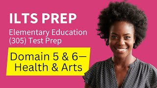 ILTS Elementary Education 305 Test Prep Study Guide Domain 5 and 6—Fine Arts Physical De [upl. by Nort35]