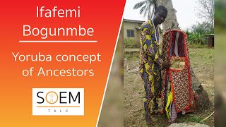 What is EGUNGUN Yoruba concept of Ancestors  Babalawo Ifafemi Bogunmbe  SOEM Talk [upl. by Ylak805]