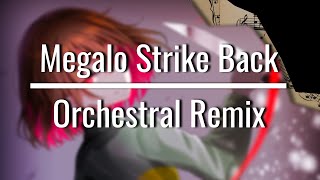 Megalo Strike Back  Orchestral Remix [upl. by Lewls]