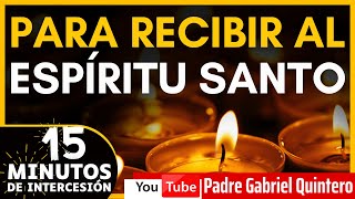 PARA RECIBIR AL ESPÍRITU SANTO 🕊 15 Minutos de Intercesión [upl. by Eniamaj]