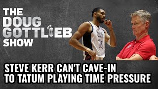 Doug Gottlieb  Steve Kerr Shouldn’t CaveIn to Pressure to Play Jayson Tatum More Minutes [upl. by Sylas494]