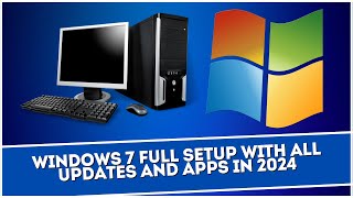 Windows 7 Full Setup With All Updates and Apps in 2024 [upl. by Haimrej]