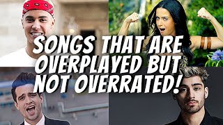 Songs that are overplayed but not overrated [upl. by Downe581]