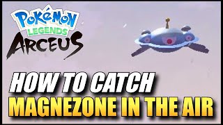 Pokemon Legends Arceus  How To Catch Magnezone In The Air  Magnezone Location [upl. by Lirrad]